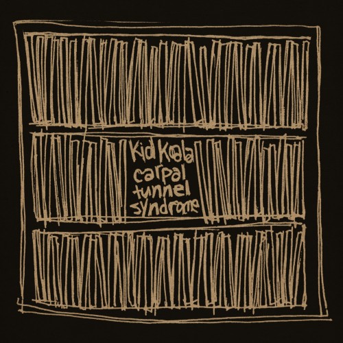 Carpal Tunnel Syndrome (25th Anniversary Edition) - Kid Koala