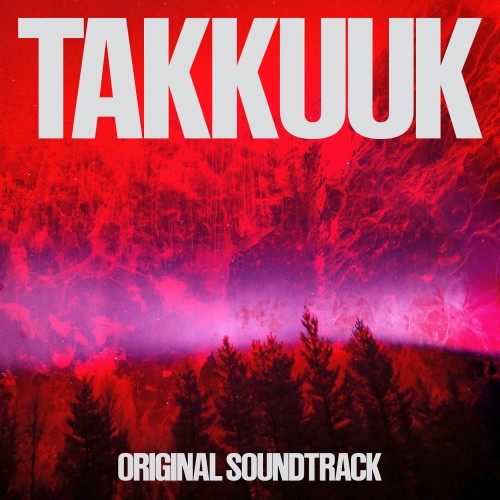 TAKKUUK (Original Soundtrack) - BICEP